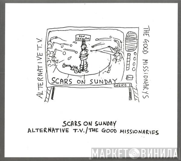 Alternative TV, The Good Missionaries - Scars On Sunday