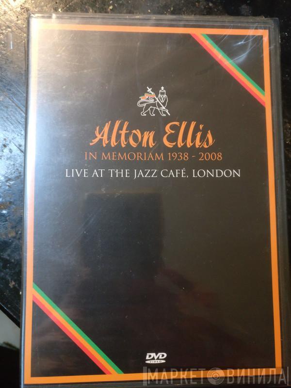  Alton Ellis  - In Memoriam 1938 - 2008 LIVE AT THE JAZZ CAFE LONDON