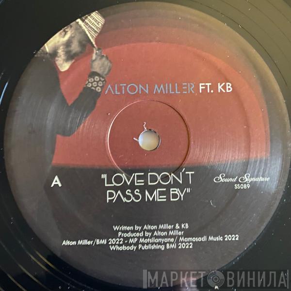 Alton Miller, KB - Love Don’t Pass Me By