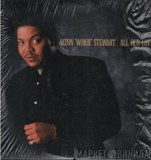 Alton Wokie Stewart - All Our Love