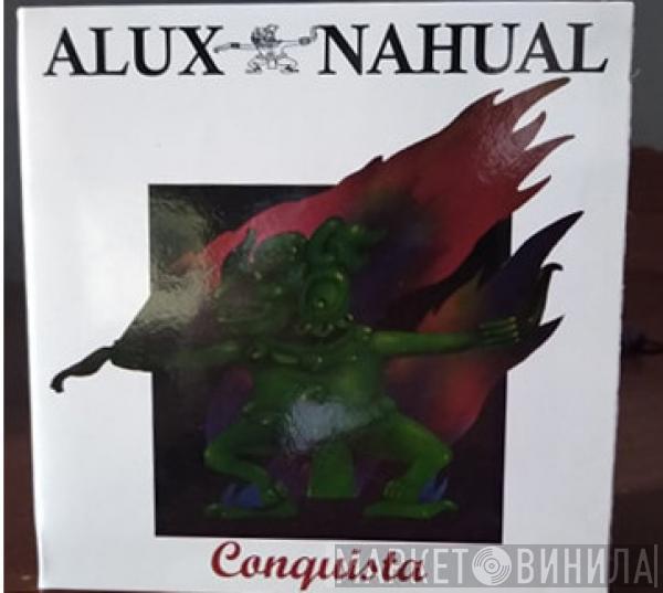 Alux Nahual - Alux Nahual / Conquista