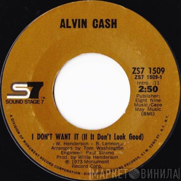 Alvin Cash - I Don't Want It (If It Don't Look Good)