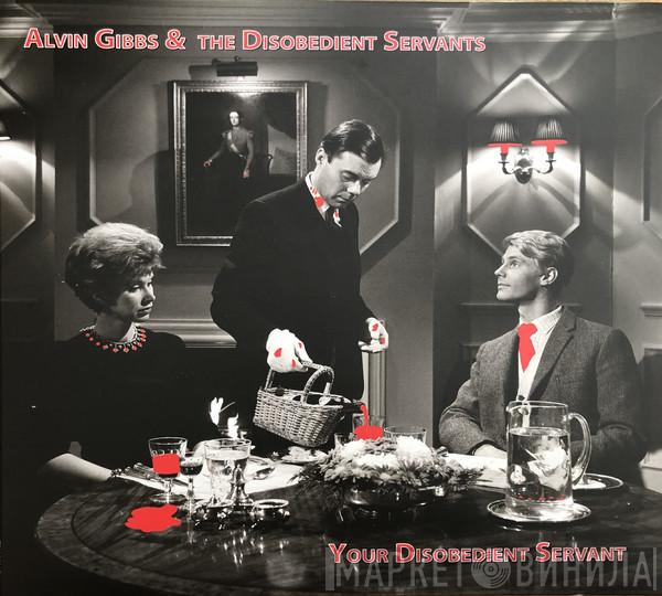 Alvin Gibbs & The Disobedient Servants - Your Disobedient Servant