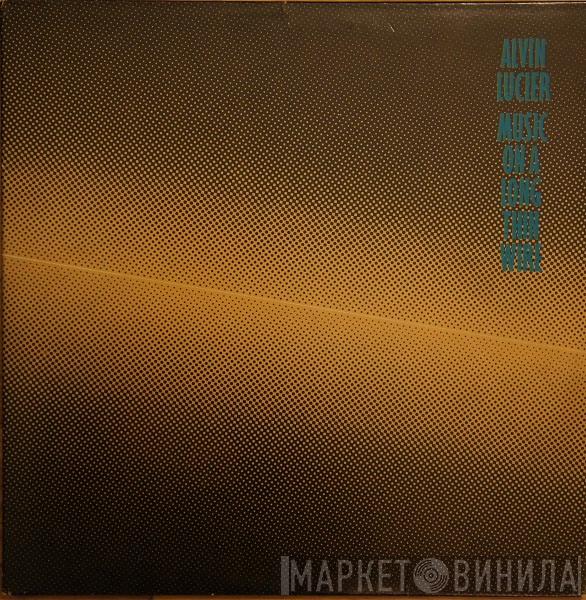  Alvin Lucier  - Music On A Long Thin Wire