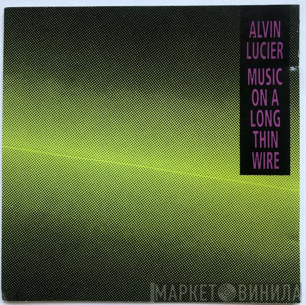  Alvin Lucier  - Music On A Long Thin Wire