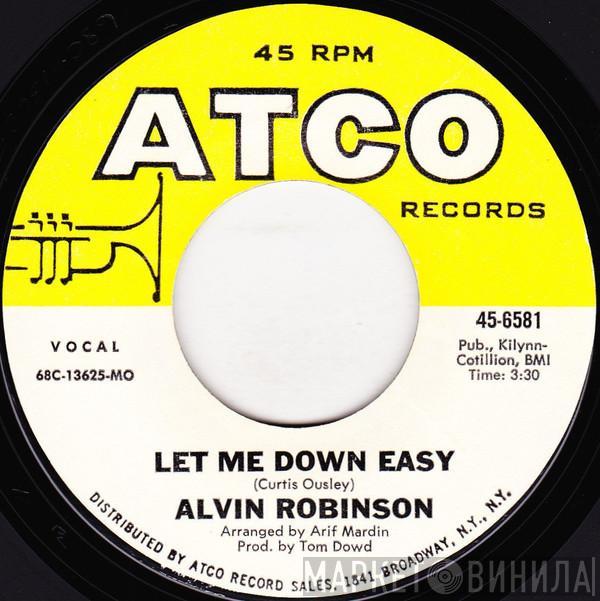 Alvin Robinson - Let Me Down Easy / Baby Don't You Do It