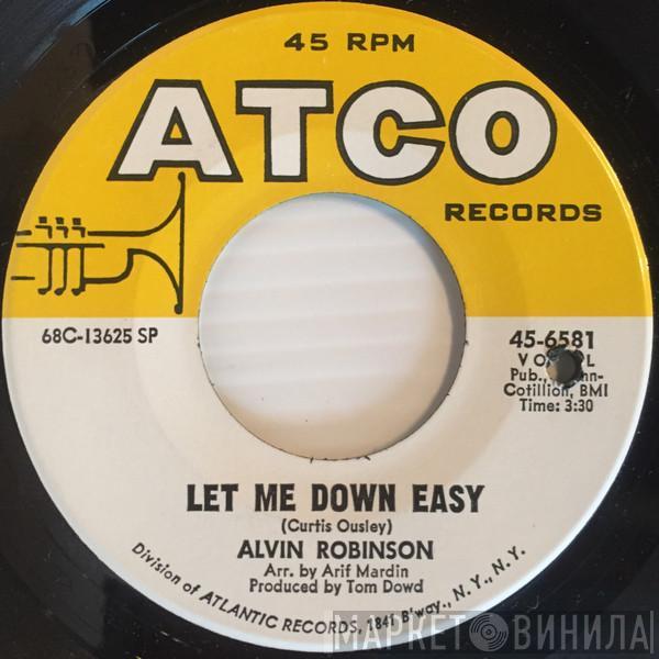 Alvin Robinson - Let Me Down Easy / Baby Don't You Do It