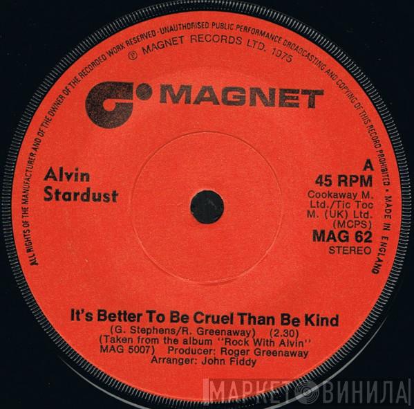 Alvin Stardust - It's Better To Be Cruel Than Be Kind