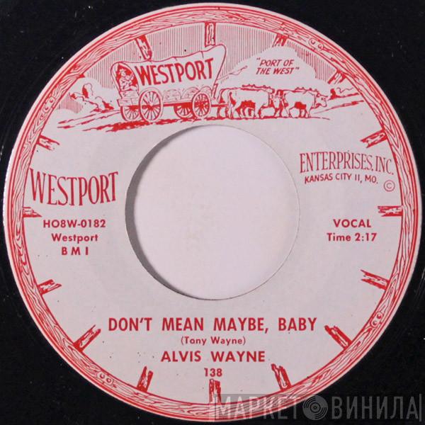 Alvis Wayne - Don't Mean Maybe, Baby