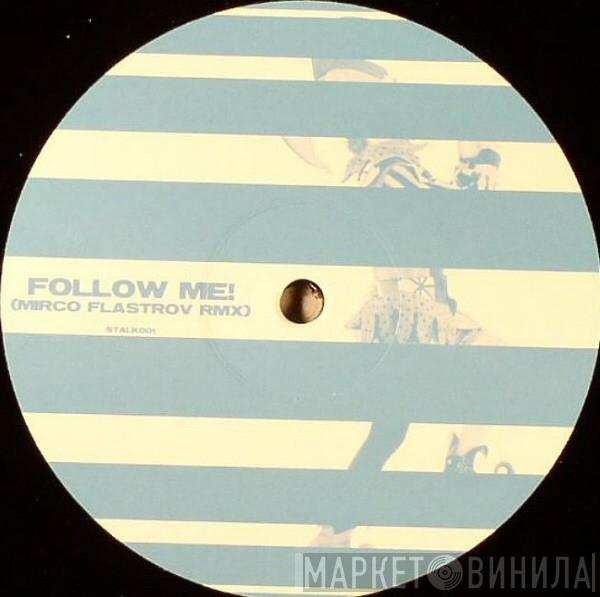 Aly-Us - Follow Me! (Mirco Flastrov Remix)