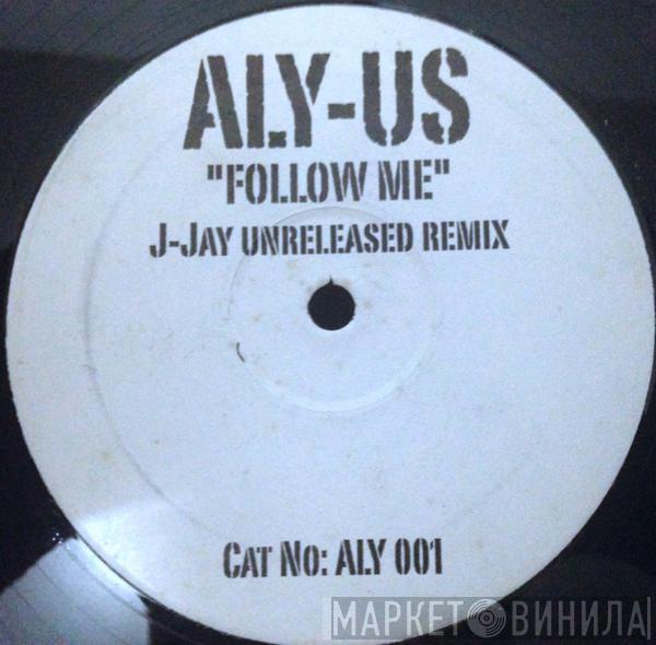 Aly-Us - Follow Me (J-Jay Unreleased Remix)