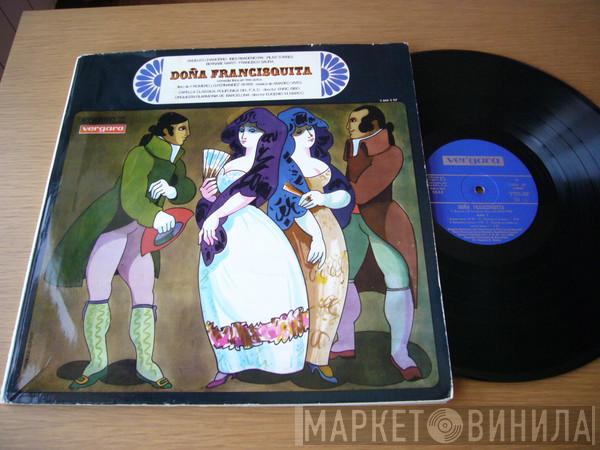 , Amadeo Vives , Capilla Clasica Polifónica Del F.A.D. , Enrique Ribó , Orquesta Filarmónica De Barcelona , Eugenio Mario Marco , Ángeles Chamorro , Inés Rivadeneira , Pilar Torres , Bernabé Martí  Francisco Saura  - Doña Francisquita