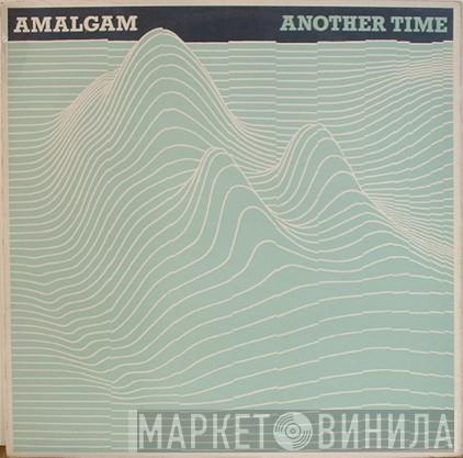 Amalgam  - Another Time