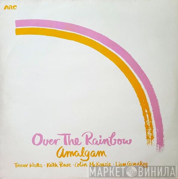 Amalgam  - Over The Rainbow