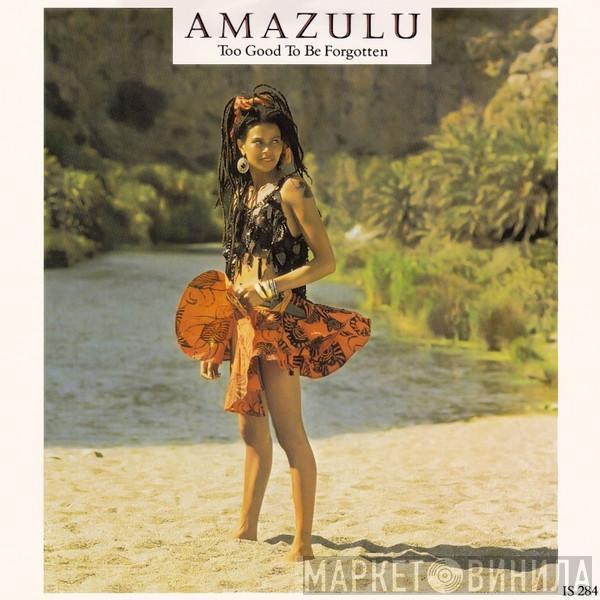 Amazulu - Too Good To Be Forgotten