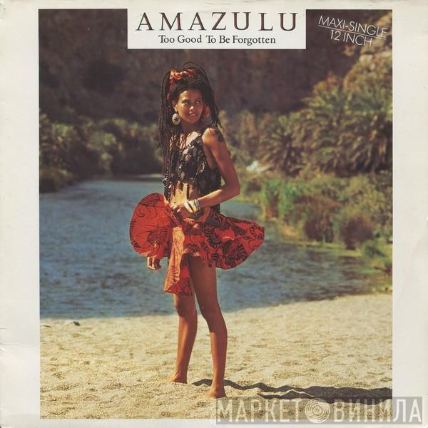  Amazulu  - Too Good To Be Forgotten