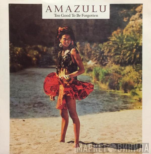  Amazulu  - Too Good To Be Forgotten