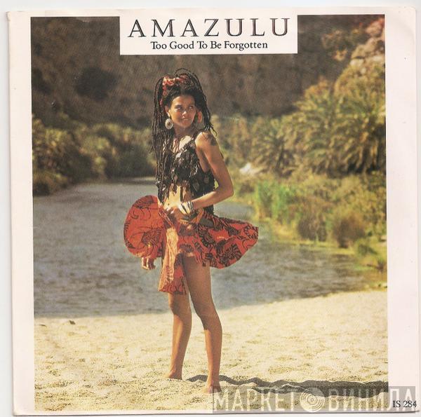  Amazulu  - Too Good To Be Forgotten