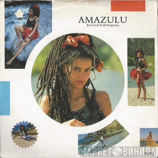 Amazulu - Too Good To Be Forgotten