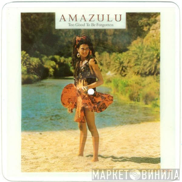  Amazulu  - Too Good To Be Forgotten
