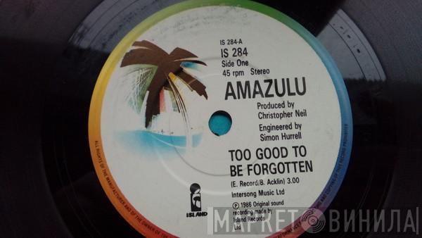  Amazulu  - Too Good To Be Forgotten
