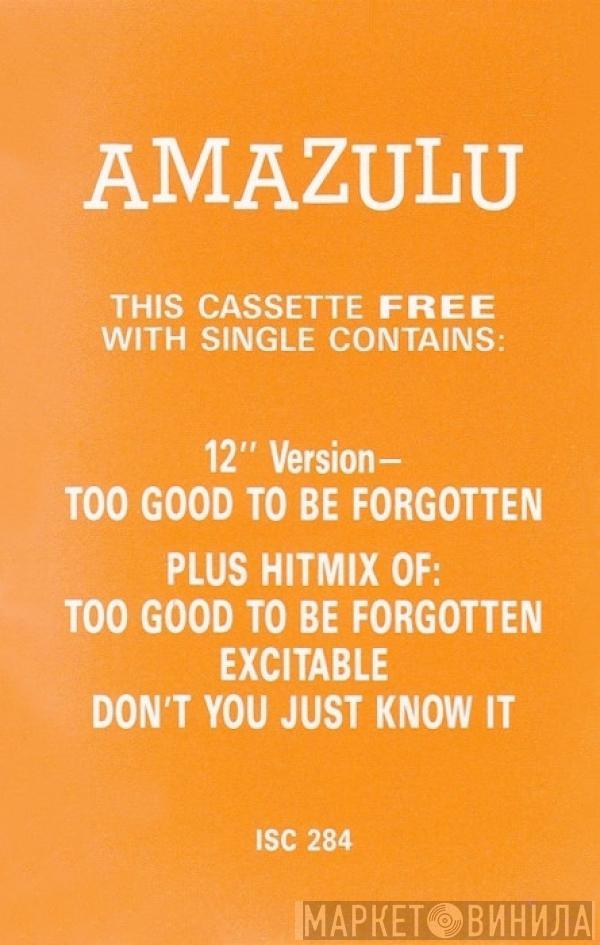  Amazulu  - Too Good To Be Forgotten