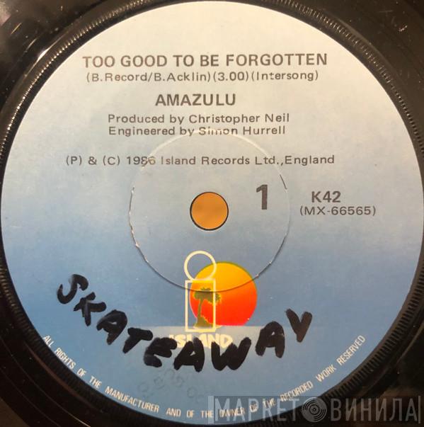  Amazulu  - Too Good To Be Forgotten