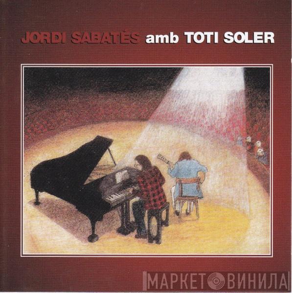Amb Jordi Sabates  Toti Soler  - Jordi Sabatés Amb Toti Soler