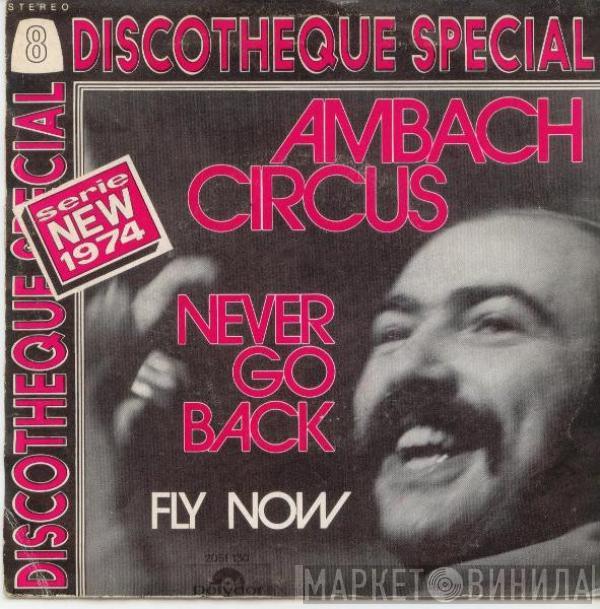 Ambach Circus - Never Go Back / Fly Now