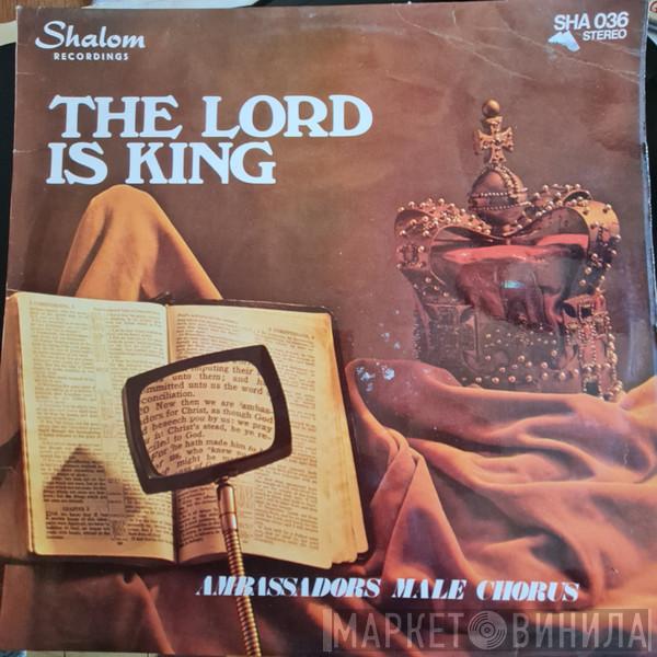 Ambassadors Male Chorus - The Lord Is King