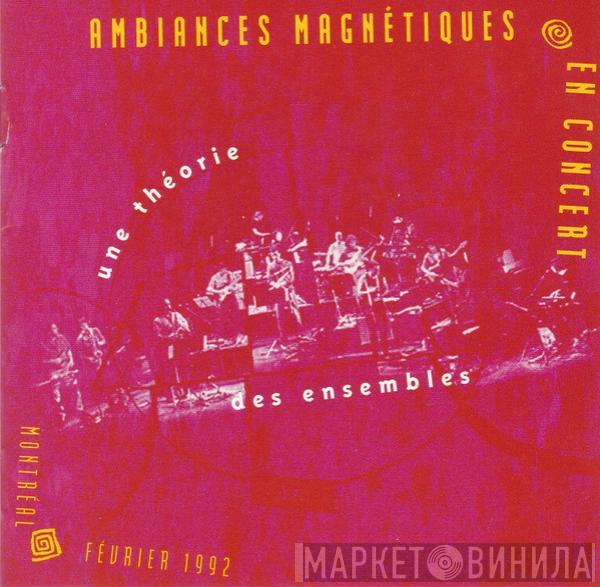  - Ambiances Magnétiques En Concert - Une Théorie Des Ensembles