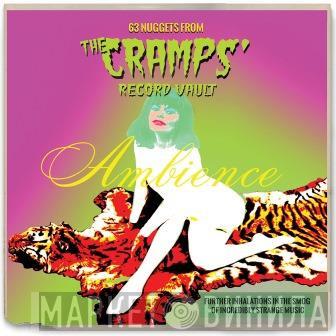  - Ambience: 63 Nuggets From The Cramps’ Record Vault