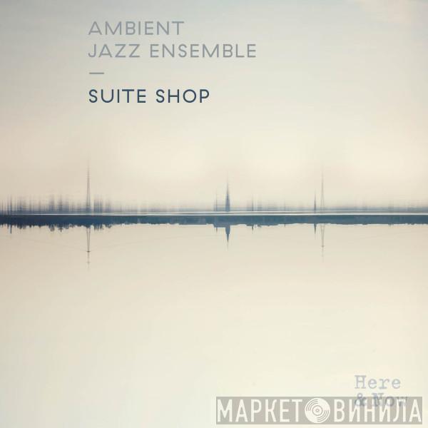 Ambient Jazz Ensemble - Suite Shop