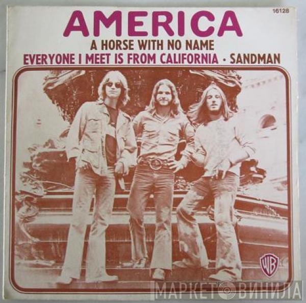  America   - A Horse With No Name / Everyone I Meet Is From California / Sandman