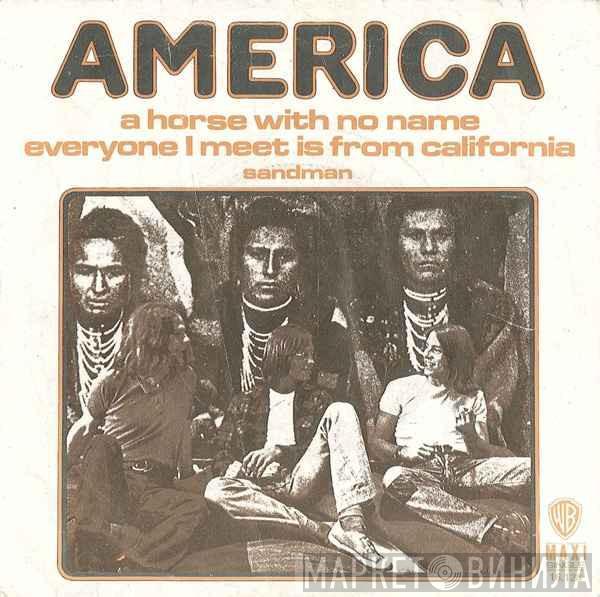  America   - A Horse With No Name / Everyone I Meet Is From California