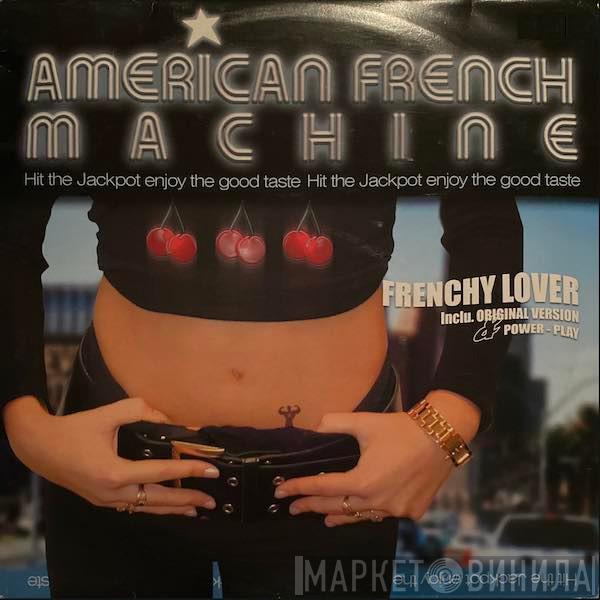 American French Machine - Frenchy Lover