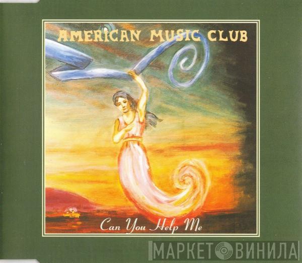 American Music Club - Can You Help Me