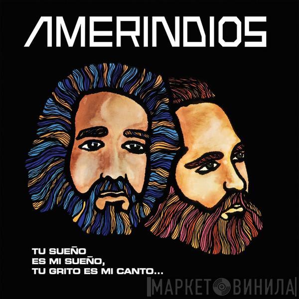 Amerindios - "Tu Sueño Es Mi Sueño, Tu Grito Es Mi Canto"