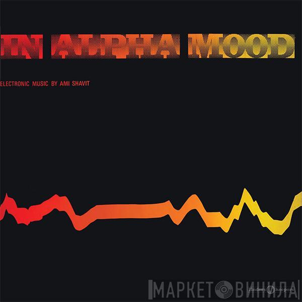 Ami Shavit - In Alpha Mood