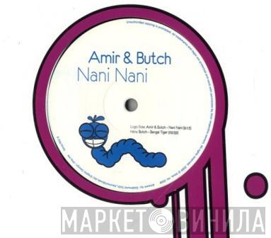Amir  & Butch - Nani Nani