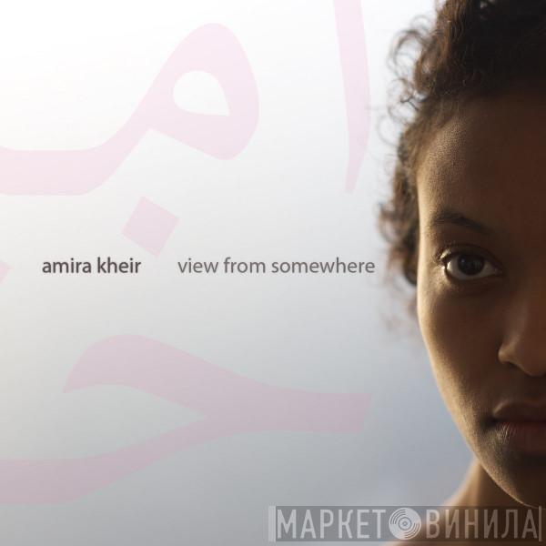 Amira Kheir - View From Somewhere