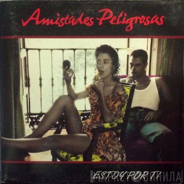 Amistades Peligrosas - Estoy Por Ti