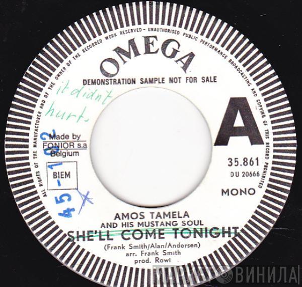  Amos Tamela & His Mustang Soul  - She'll Come Tonight / It Didn't Hurt