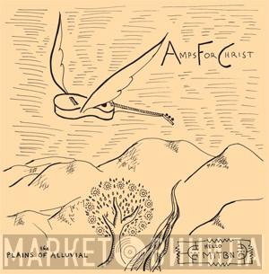 Amps For Christ - The Plains Of Alluvial