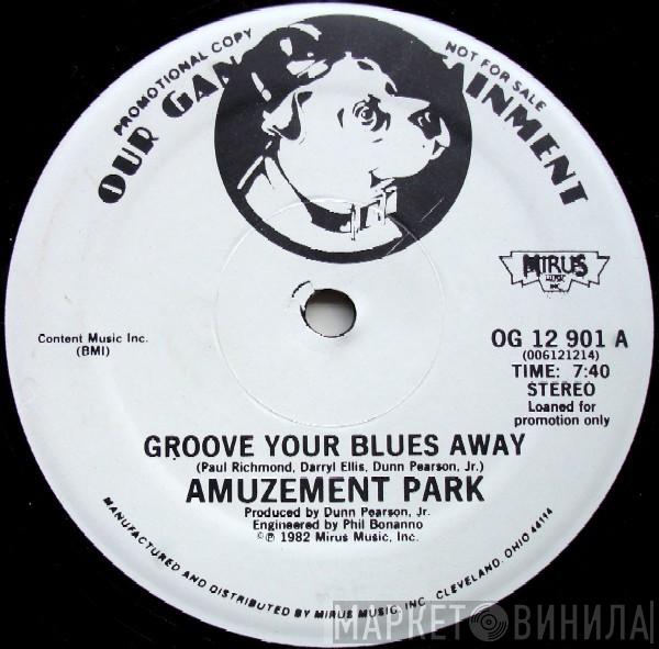  Amuzement Park  - Groove Your Blues Away / Love Show Down