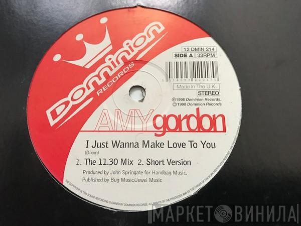 Amy Gordon - I Just Wanna Make Love To You / Don't Make Me Wait All Night