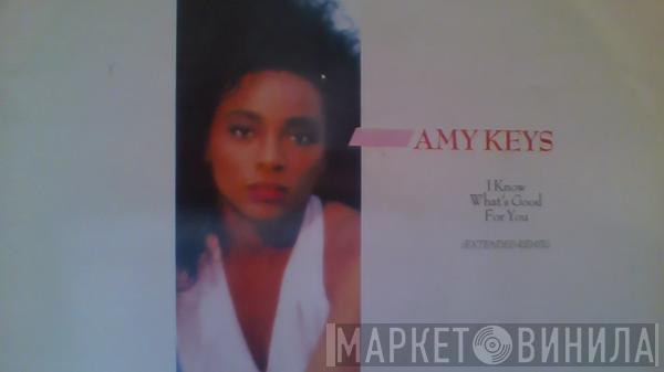 Amy Keys - I Know Whats Good For You