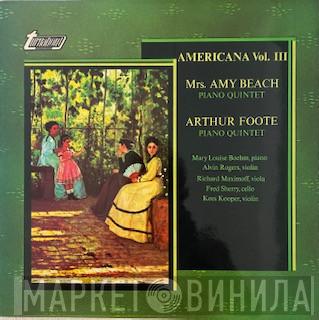 Amy Marcy Cheney Beach, Arthur Foote, Mary Louise Boehm, Alvin Rogers, Richard Maximoff, Fred Sherry, Kees Kooper - Americana Vol. III