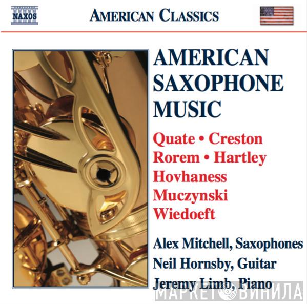 Amy Quate, Paul Creston, Ned Rorem, Walter S. Hartley, Alan Hovhaness, Robert Muczynski, Rudy Wiedoeft, Alex Mitchell , Neil Hornsby, Jeremy Limb - American Saxophone Music