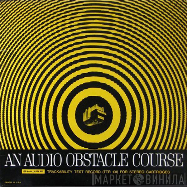  - An Audio Obstacle Course - Shure Trackability Test Record